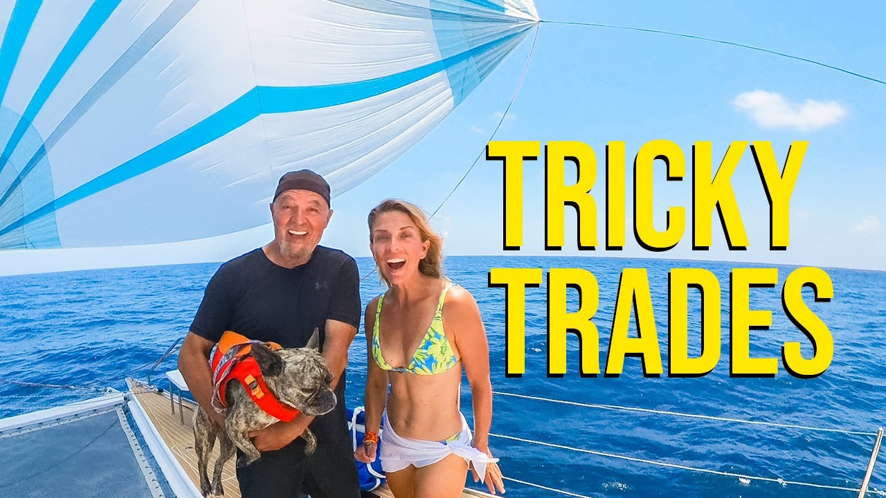 CHASING the TRICKY TRADE WINDS – Sailing Across the Pacific Pt. 3 | Harbors Unknown Ep 102