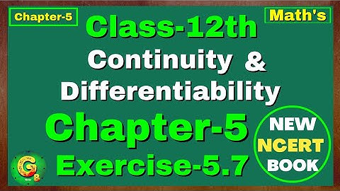 Class 12 Maths Ex 5.7 | NCERT | Green Board Classes | Chapter 5 | Continuity & Differentiability