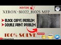 Xerox B1025 _B1022 Black Copy Problem || Xerox B1025_B1022 Double Print Problem || Xerox B1025_B1022