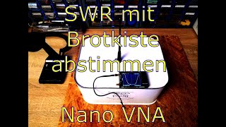 Kleine Antennen mit Nano VNA und Brotbox richtig messen!!