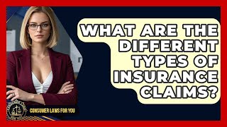 What Are The Different Types Of Insurance Claims? - Consumer Laws For You