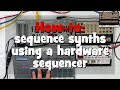 How-to: Sequence synths using a hardware sequencer | ft. The Korg Electribe 2