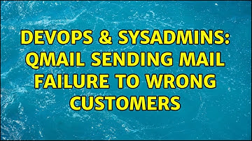 DevOps & SysAdmins: qmail sending mail failure to wrong customers