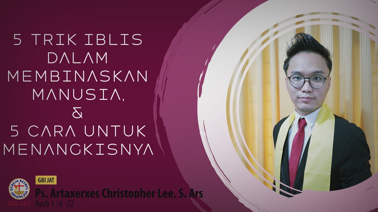 5 Trik Iblis untuk Membinasakan Manusia & 5 cara untuk Menangkisnya - Ps. Artaxerxes C. Lee, S.Ars