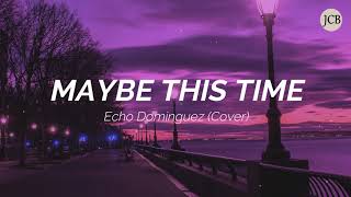 Maybe This Time - Micheal Murphy (Echo Dominguez cover) // Lyrics chords