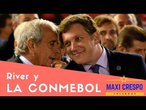 RIVER Y LA CONMEBOL | MAXI CRESPO