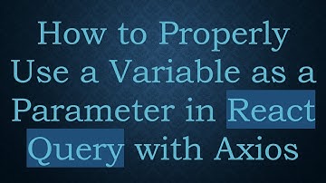 How to Properly Use a Variable as a Parameter in React Query with Axios