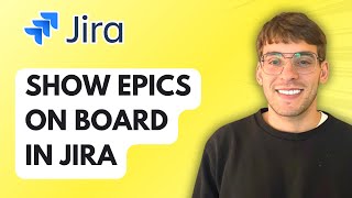 How to Show Epics on Board in Jira [2026 Full Guide]