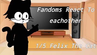 Fandoms React To Eachother | 1/5 — Felix The Cat |