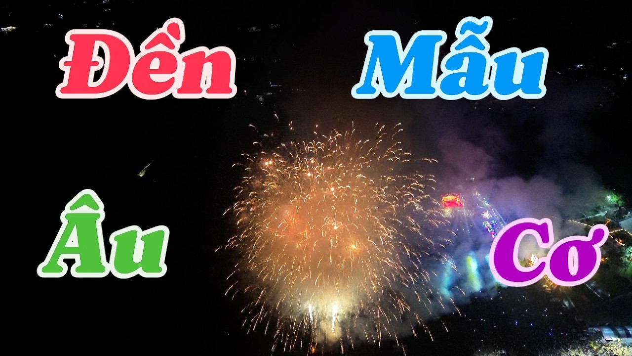 Chương trình nghệ thuật và Bắn pháo hoa tai Đền Mẫu Âu Cơ xã Hiền Lương - Phú Thọ/Nguyễn Ngân TV