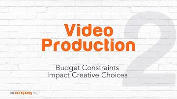 TOP TEN NOTES FOR CLIENTS: 2 Budget Constraints Impact Creative Choices - The Company Inc.