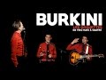 Burkini - Les Goguettes (en trio mais à quatre)