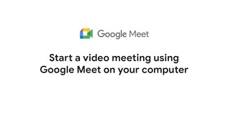 Start a video meeting using Google Meet on your computer
