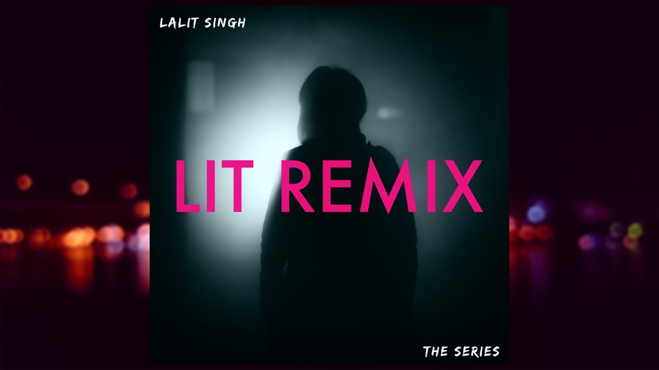 Lalit Singh   Aapna Le Bana  LIT REMIX