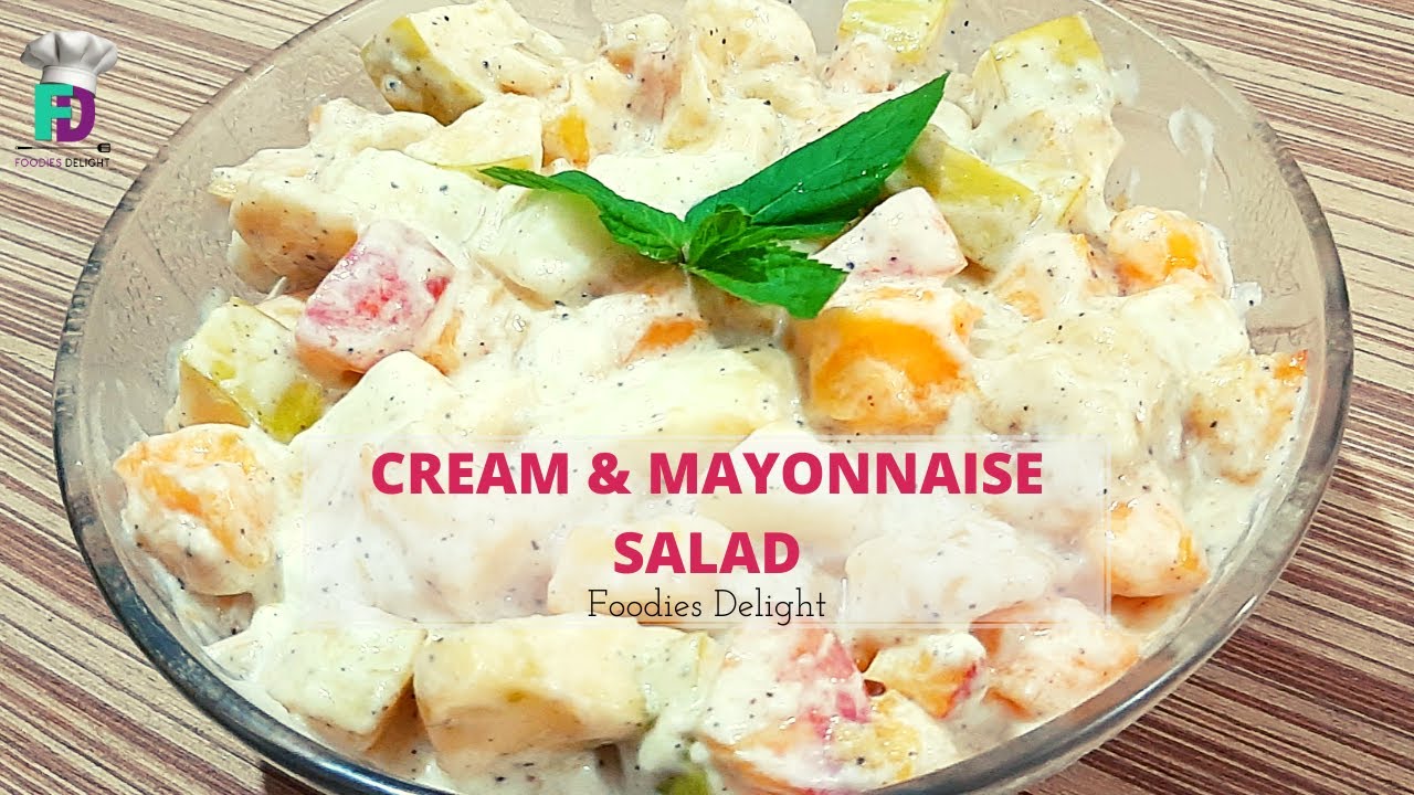 Cream &amp; Mayonnaise Salad Recipe by Foodies Delight - YouTube