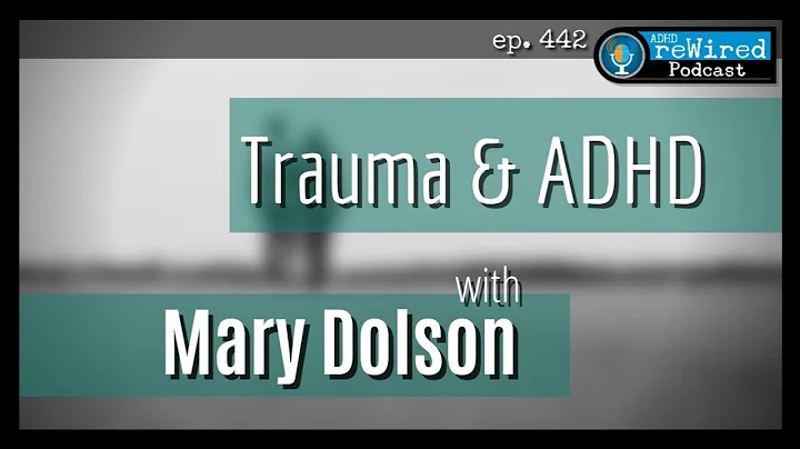 442 | Trauma & ADHD with Mary Dolson