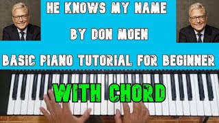 Video thumbnail of "He Knows My Name by Don Moen - Basic Paino Tutorial for Beginners with Chord"