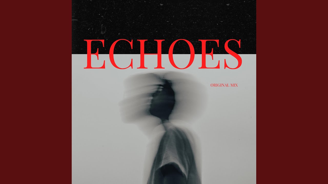 Echoes (Original Mix) adlı videoyu YouTube'da izle Echoes (Original Mix) adlı videoyu YouTube'da izle