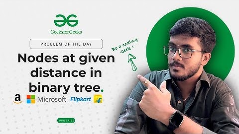 Nodes at given distance in Binary Tree 🌳| BFS | DFS | Problem of the Day | GFG