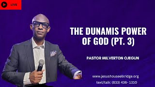 The Dunamis Power of God (Pt. 3)