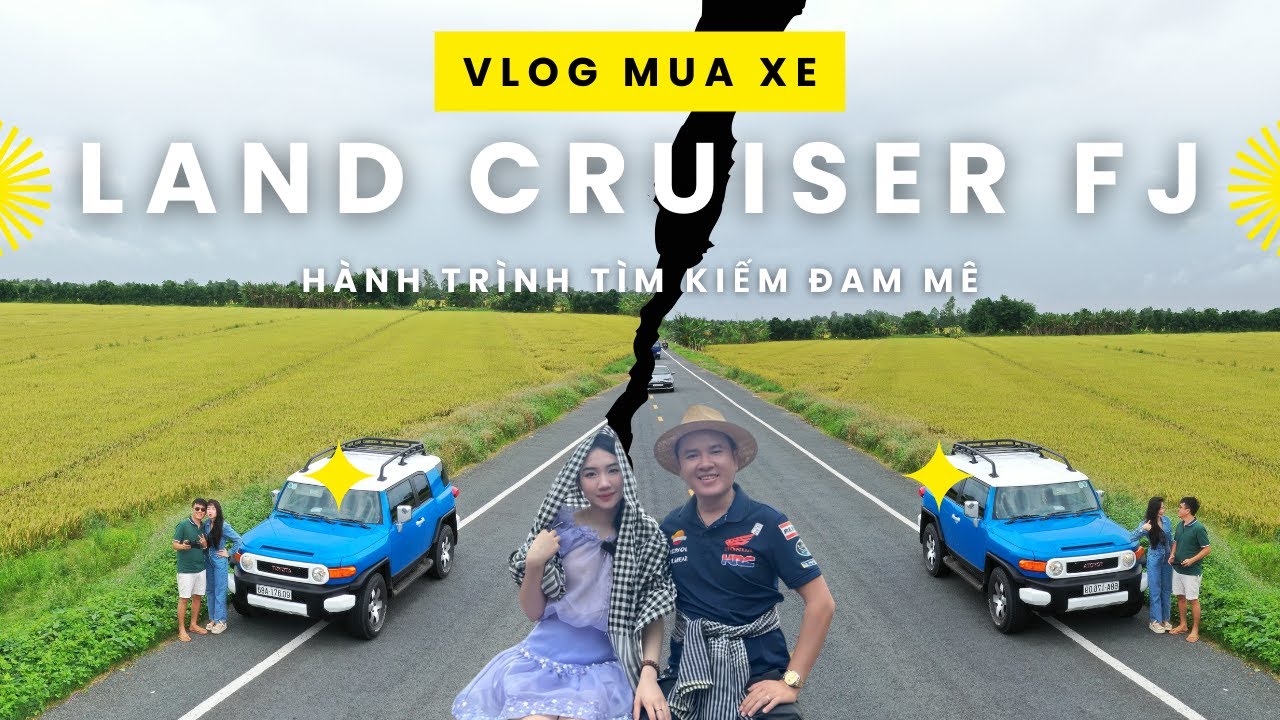 Toyota Land Cruiser FJ - Hành trình tìm tới đam mê và khám phá Miền Tây thân thương cùng em Toàn