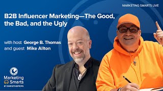 B2B Influencer Marketing—The Good, the Bad, and the Ugly with Mike Allton