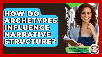 How Do Archetypes Influence Narrative Structure? - Drawing and Painting Academy