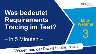 Was Bedeutet Requirements Tracing Im Test? In 5 Minuten Sepp.med Mini-Webinar Nr. 3