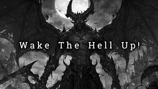 Wake The Hell Up !!