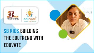 Sb Kids Building The Edutrend With Eduvate