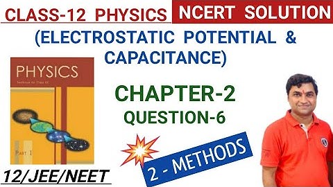 Class 12 Physics NCERT Solution I Chapter 2 I electrostatic potential and capacitance I Exercise 2.6