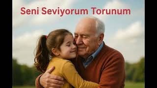 Seni Seviyorum Torunum