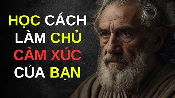 Kiểm Soát Cảm Xúc Với 7 Bài Học Bí Mật Từ Chủ Nghĩa Khắc Kỷ