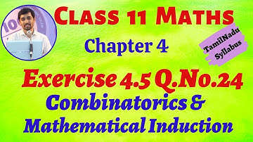 TN Class 11| Exercise 4.5 Q.No.24  | Combinatorics & Mathematical Induction | Tamil Nadu Syllabus
