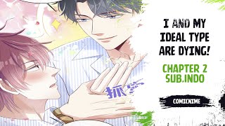 【Sub.Indo | BL】I and My Ideal Type Are Dying! Chapter 2