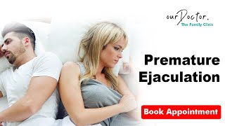 Premature Ejaculation or Early Discharge: Symptoms & Treatment by #ourDoctor 2019