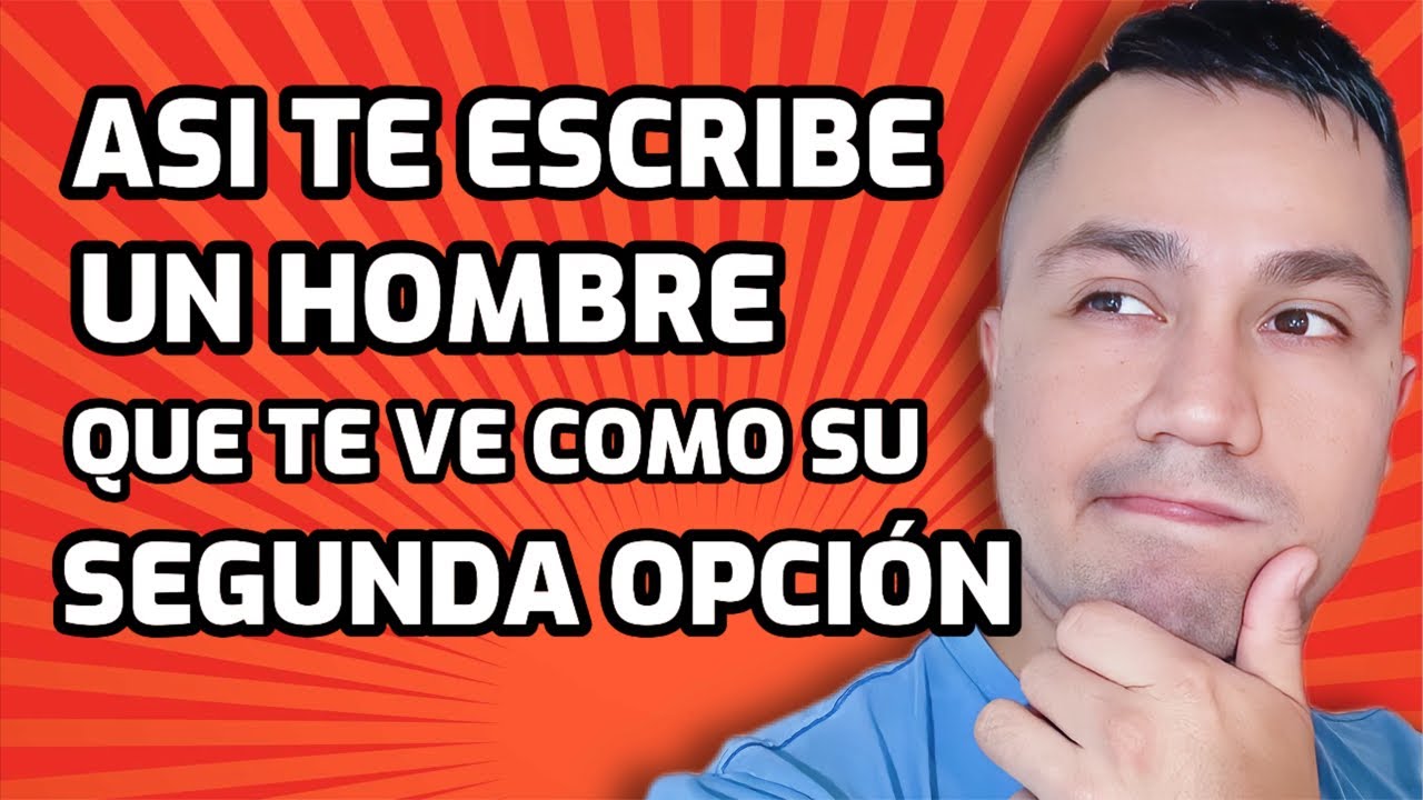 Así TE ESCRIBE un HOMBRE que te ve como su SEGUNDA OPCIÓN