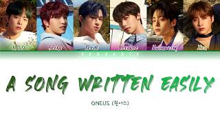 ONEUS (원어스) - A Song Written Easily (쉽게 쓰여진 노래) (Color Coded Lyrics HAN/ROM/ENG)