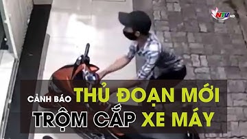 Cảnh báo thủ đoạn mới trộm cắp xe máy