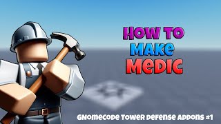 How to make a MEDIC tower - GnomeCode TD Addons #1