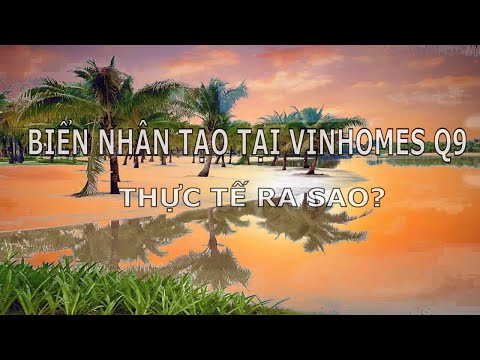 Video RIVIEW THỰC TẾ BIỂN NHÂN TẠO TẠI VINHOMES GRAND PARK Q9 - youtube