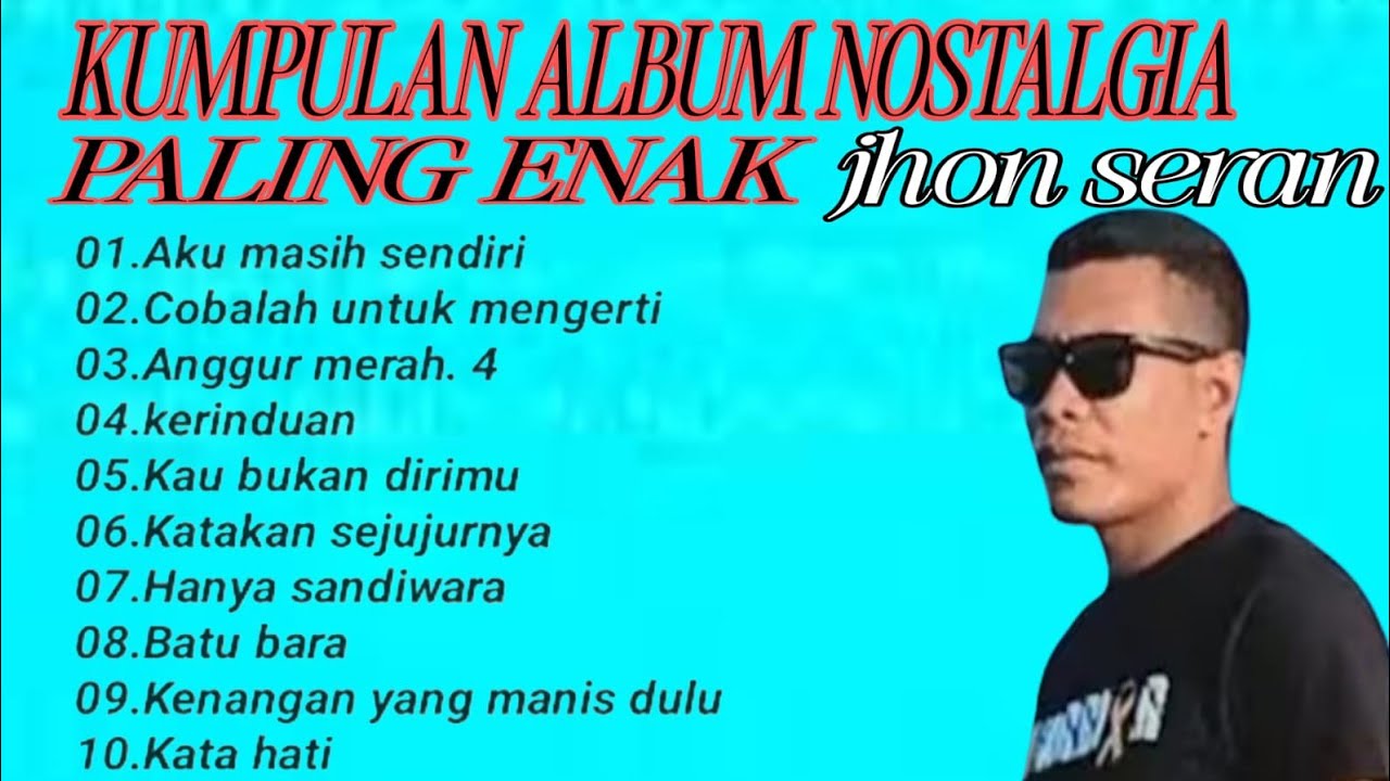 KUMPULAN LAGU NOSTALGIA FULL ALBUM TERBAIK COVER JHON SERAN 