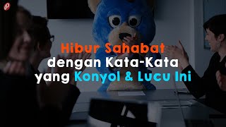 Hibur Sahabat dengan Kata Kata yang Konyol & Lucu Ini