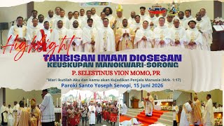 HIGHLIGHT: TAHBISAN IMAM DIOSESAN KEUSKUPAN MANOKWARI-SORONG, DKN. SELESTINUS VION MOMO, PR