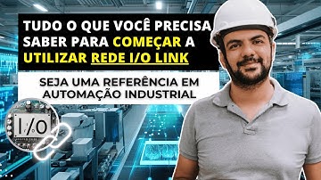O QUE É IO-LINK, E COMO VOCÊ PODE COMEÇAR A UTILIZAR AGORA, CONFIGURANDO COM TIA PORTAL