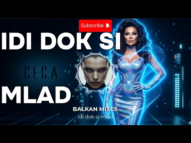 Idi Dok Si Mlad (Dance Remix) Balkan Club Edit