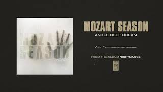 Watch Mozart Season Ankle Deep Ocean video