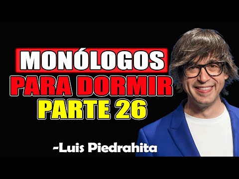 Monólogos Para Dormir Parte 26 - Luis Piedrahita 2026 (PANTALLA NEGRA)
