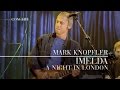 Mark knopfler  imelda a night in london  official live