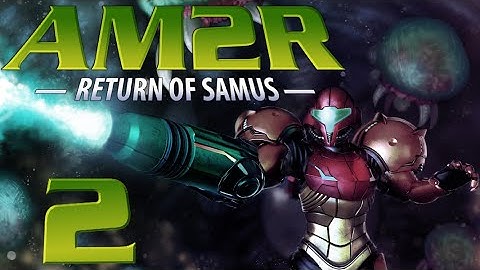 Lettuce play AM2R Another Metroid 2 Remake part 2